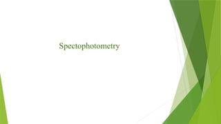 Spectophotometry
 