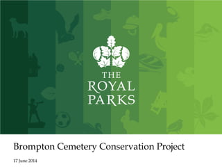 Brompton Cemetery Conservation Project
17 June 2014
 
