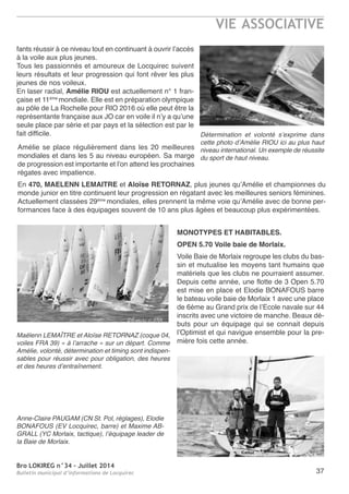 Bro LOKIREG n°34 - Juillet 2014
Bulletin municipal d’informations de Locquirec
VIE ASSOCIATIVE
37
amélie se place régulièrement dans les 20 meilleures
mondiales et dans les 5 au niveau européen. Sa marge
de progression est importante et l’on attend les prochaines
régates avec impatience.
en 470, MAELENN LEMAITRE et Aloïse RETORNAZ, plus jeunes qu’amélie et championnes du
monde junior en titre continuent leur progression en régatant avec les meilleures seniors féminines.
actuellement classées 29éme
mondiales, elles prennent la même voie qu’amélie avec de bonne per-
formances face à des équipages souvent de 10 ans plus âgées et beaucoup plus expérimentées.
Anne-Claire PAUGAM (CN St. Pol, réglages), Elodie
BONAFOUS (EV Locquirec, barre) et Maxime AB-
GRALL (YC Morlaix, tactique), l’équipage leader de
la Baie de Morlaix.
Détermination et volonté s’exprime dans
cette photo d’Amélie RIOU ici au plus haut
niveau international. Un exemple de réussite
du sport de haut niveau.
MONOTYPES ET HABITABLES.
OPEN 5.70 Voile baie de Morlaix.
Voile Baie de Morlaix regroupe les clubs du bas-
sin et mutualise les moyens tant humains que
matériels que les clubs ne pourraient assumer.
Depuis cette année, une flotte de 3 open 5.70
est mise en place et elodie BonaFoUS barre
le bateau voile baie de Morlaix 1 avec une place
de 6éme au Grand prix de l’ecole navale sur 44
inscrits avec une victoire de manche. Beaux dé-
buts pour un équipage qui se connait depuis
l’optimist et qui navigue ensemble pour la pre-
mière fois cette année.
Maëlenn LEMAÎTRE et Aloïse RETORNAZ (coque 04,
voiles FRA 39) « à l’arrache » sur un départ. Comme
Amélie, volonté, détermination et timing sont indispen-
sables pour réussir avec pour obligation, des heures
et des heures d’entraînement.
fants réussir à ce niveau tout en continuant à ouvrir l’accès
à la voile aux plus jeunes.
tous les passionnés et amoureux de Locquirec suivent
leurs résultats et leur progression qui font rêver les plus
jeunes de nos voileux.
en laser radial, Amélie RIOU est actuellement n° 1 fran-
çaise et 11éme
mondiale. elle est en préparation olympique
au pôle de La rochelle pour rIo 2016 où elle peut être la
représentante française aux Jo car en voile il n’y a qu’une
seule place par série et par pays et la sélection est par le
fait difficile.
 
