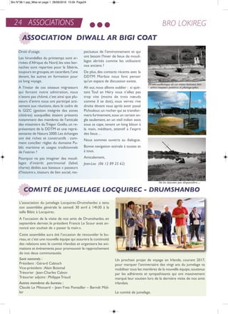 24 ASSOCIATIONS BRO LOKIREG
ASSOCIATION DIWALL AR BIGI COAT
Droit d’usage.
Les hirondelles du printemps sont ar-
rivées d’afrique du nord, les oies ber-
naches sont reparties pour la Sibérie,
toujours en groupes,en cacardant,l’une
devant, les autres en formation pour
ce long voyage.
a l’instar de ces oiseaux migrateurs
qui forcent notre admiration, nous
n’avons pas chômé, c’est ainsi que plu-
sieurs d’entre nous ont participé acti-
vement aux réunions, dans le cadre de
la GiZC (gestion intégrée des zones
côtières) auxquelles étaient présents
notamment des membres de l’amicale
des misainiers dutrégor Goëlo, un re-
présentant de la DDtM et une repré-
sentante de natura 2000.Les échanges
ont été riches et constructifs : com-
ment concilier règles du domaine Pu-
blic maritime et usages traditionnels
de l’estran ?
Pourquoi ne pas imaginer des mouil-
lages d’intérêt patrimonial (label,
charte) dédiés aux bateaux « passeurs
d’histoire», tisseurs de lien social, res-
pectueux de l’environnement et qui
ont besoin l’hiver de lieux de mouil-
lages abrités comme les utilisaient
nos anciens ?
De plus, des contacts récents avec la
DDtM Morlaix nous font penser
qu’un espace de discussion existe.
ah oui, nous allions oublier : si quit-
tant toul an Héry vous n’allez pas
trop vite (moins de trois nœuds
comme il se doit), vous verrez rive
droite devant vous après avoir passé
Pichodour,un rocher qui se transfor-
mera furtivement,sous un certain an-
gle seulement, en un vieil indien assis
sous sa cape, tenant un long bâton à
la main, méditant, attentif à l’esprit
des lieux…
nous sommes ouverts au dialogue.
Bonne navigation estivale à toutes et
à tous.
amicalement,
Jean-Lou (06 12 89 25 62)
COMITÉ DE JUMELAGE LOCQUIREC - DRUMSHANBO
L'association du jumelage Locquirec-Drumshanbo a tenu
son assemblée générale le samedi 30 avril à 14h30 à la
salle Bilzic à Locquirec.
a l’occasion de la visite de nos amis de Drumshanbo, en
septembre dernier, le président Francis Le Scour avait an-
noncé son souhait de « passer la main».
Cette assemblée aura été l’occasion de renouveler le bu-
reau,et c’est une nouvelle équipe qui assurera la continuité
des relations avec le comité irlandais et organisera les ani-
mations et événements pour promouvoir le rapprochement
de nos deux communautés.
Sont nommés :
Président : Gérard Cabioch
Vice-président :alain Boismal
trésorier : Jean-Charles Cabon
trésorier adjoint : Philippe triaud
Autres membres du bureau :
Claude Le Mitouard – Jean-Yves Pontailler – Berndt Möl-
ler
Un prochain projet de voyage en irlande, courant 2017,
pour marquer l’anniversaire des vingt ans du jumelage va
mobiliser tous les membres de la nouvelle équipe,soutenus
par les adhérents et sympathisants qui ont massivement
marqué leur soutien lors de la dernière visite de nos amis
irlandais.
Le comité de jumelage.
Bro N°38-1.qxp_Mise en page 1 28/06/2016 15:09 Page24
 