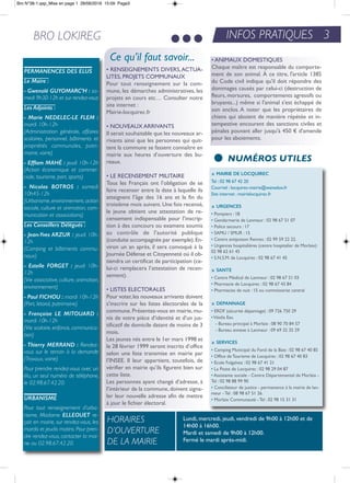 BRO LOKIREG
Ce qu’il faut savoir...
PERMANENCES DES ELUS
Le Maire :
- Gwenolé GUYOMARC’H : sa-
medi 9h30-12h et sur rendez-vous
Les Adjoints :
- Marie NEDELEC-LE FLEM :
mardi 10h-12h
(Administration générale, affaires
scolaires, personnel, bâtiments et
propriétés communales, patri-
moine, voirie)
- Efflam MAHÉ : jeudi 10h-12h
(Action économique et commer-
ciale, tourisme, port, sports)
- Nicolas BOTROS : samedi
10h45-12h
(Urbanisme, environnement, action
sociale, culture et animation, com-
munication et associations)
Les Conseillers Délégués :
- Jean-Yves ARZUR : jeudi 10h-
12h
(Camping et bâtiments commu-
naux)
- Estelle FORGET : jeudi 10h-
12h
(Vie associative, culture, animation,
environnement)
- Paul FICHOU : mardi 10h-12h
(Port, littoral, patrimoine)
- Françoise LE MITOUARD :
mardi 10h-12h
(Vie scolaire, enfance, communica-
tion)
- Thierry MERRAND : Rendez-
vous sur le terrain à la demande
(Travaux, voirie)
Pour prendre rendez-vous avec un
élu, un seul numéro de téléphone,
le 02.98.67.42.20.
URBANISME
Pour tout renseignement d’urba-
nisme, Madame ELLEOUET re-
çoit en mairie, sur rendez-vous, les
mardis et jeudis matins. Pour pren-
dre rendez-vous, contacter la mai-
rie au 02.98.67.42.20.
• RENSEIGNEMENTS DIVERS,ACTUA-
LITES, PROJETS COMMUNAUX
Pour tout renseignement sur la com-
mune, les démarches administratives, les
projets en cours etc… Consulter notre
site internet :
Mairie-locquirec.fr
• NOUVEAUX ARRIVANTS
il serait souhaitable que les nouveaux ar-
rivants ainsi que les personnes qui quit-
tent la commune se fassent connaître en
mairie aux heures d’ouverture des bu-
reaux.
• LE RECENSEMENT MILITAIRE
tous les Français ont l’obligation de se
faire recenser entre la date à laquelle ils
atteignent l’âge des 16 ans et la fin du
troisième mois suivant. Une fois recensé,
le jeune obtient une attestation de re-
censement indispensable pour l’inscrip-
tion à des concours ou examens soumis
au contrôle de l’autorité publique
(conduite accompagnée par exemple).en-
viron un an après, il sera convoqué à la
Journée Défense et Citoyenneté où il ob-
tiendra un certificat de participation (ce-
lui-ci remplacera l’attestation de recen-
sement).
• LISTES ELECTORALES
Pour voter,les nouveaux arrivants doivent
s’inscrire sur les listes électorales de la
commune.Présentez-vous en mairie,mu-
nis de votre pièce d’identité et d’un jus-
tificatif de domicile datant de moins de 3
mois.
Les jeunes nés entre le 1er mars 1998 et
le 28 février 1999 seront inscrits d’office
selon une liste transmise en mairie par
l’inSee. il leur appartient, toutefois, de
vérifier en mairie qu’ils figurent bien sur
cette liste.
Les personnes ayant changé d’adresse, à
l’intérieur de la commune, doivent signa-
ler leur nouvelle adresse afin de mettre
à jour le fichier électoral.
• aniMaUX DoMeStiQUeS
Chaque maître est responsable du comporte-
ment de son animal. À ce titre, l'article 1385
du Code civil indique qu'il doit répondre des
dommages causés par celui-ci (destruction de
fleurs, morsures, comportements agressifs ou
bruyants...) même si l'animal s'est échappé de
son enclos. a noter que les propriétaires de
chiens qui aboient de manière répétée et in-
tempestive encourent des sanctions civiles et
pénales pouvant aller jusqu'à 450 € d'amende
pour les aboiements.
INFOS PRATIQUES 3
HORAIRES
D’OUVERTURE
DE LA MAIRIE
Lundi, mercredi, jeudi, vendredi de 9h00 à 12h00 et de
14h00 à 16h00.
Mardi et samedi de 9h00 à 12h00.
Fermé le mardi après-midi.
o MairiE dE LocquirEc
tel : 02 98 67 42 20
Courriel : locquirec-mairie@wanadoo.fr
Site internet : mairielocquirec.fr
o urGENcES
• Pompiers : 18
• Gendarmerie de Lanmeur : 02 98 67 51 07
• Police secours : 17
• SaMU / SMUr : 15
• Centre antipoison rennes : 02 99 59 22 22.
• Urgences hospitalières (centre hospitalier de Morlaix):
02 98 62 61 45
• S.n.S.M. de Locquirec : 02 98 67 41 45
o SaNTE
• Centre Médical de Lanmeur : 02 98 67 51 03
• Pharmacie de Locquirec : 02 98 67 43 84
• Pharmacies de nuit : 15 ou commissariat central
o dEPaNNaGE
• erDF (sécurité dépannage) : 09 726 750 29
•Véolia eau
- Bureau principal à Morlaix : 08 90 70 84 57
- Bureau annexe à Lanmeur : 09 69 32 35 29
o SErVicES
• Camping Municipal du Fond de la Baie : 02 98 67 40 85
• office detourisme de Locquirec : 02 98 67 40 83
• ecole Folgalvez : 02 98 67 41 21
• La Poste de Locquirec : 02 98 29 04 87
• assistante sociale - Centre Départemental de Morlaix -
tel : 02 98 88 99 90
• Conciliateur de justice - permanence à la mairie de lan-
meur -tel : 08 98 67 51 26.
• Morlaix Communauté -tel : 02 98 15 31 31
NUMÉROS UTILES
Bro N°38-1.qxp_Mise en page 1 28/06/2016 15:09 Page3
 