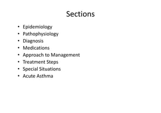 Sections
• Epidemiology
• Pathophysiology
• Diagnosis
• Medications
• Approach to Management
• Treatment Steps
• Special Situations
• Acute Asthma
 