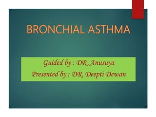 Guided by : DR .Anusuya
Presented by : DR. Deepti Dewan
 