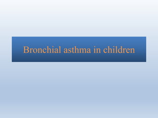 Bronchial asthma in children
 