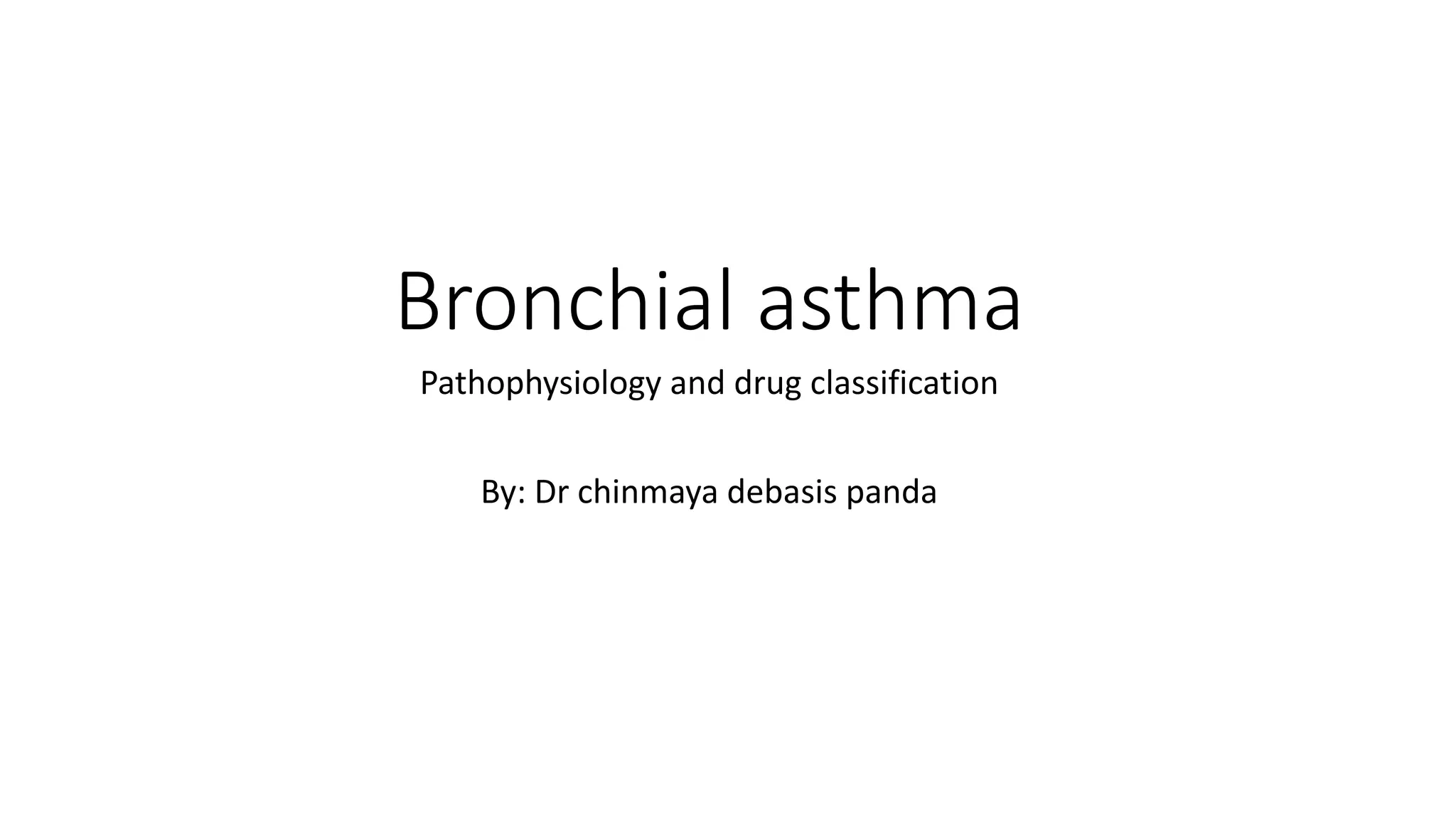 Bronchial asthma pathophysiology & classification of drugs | PPTX