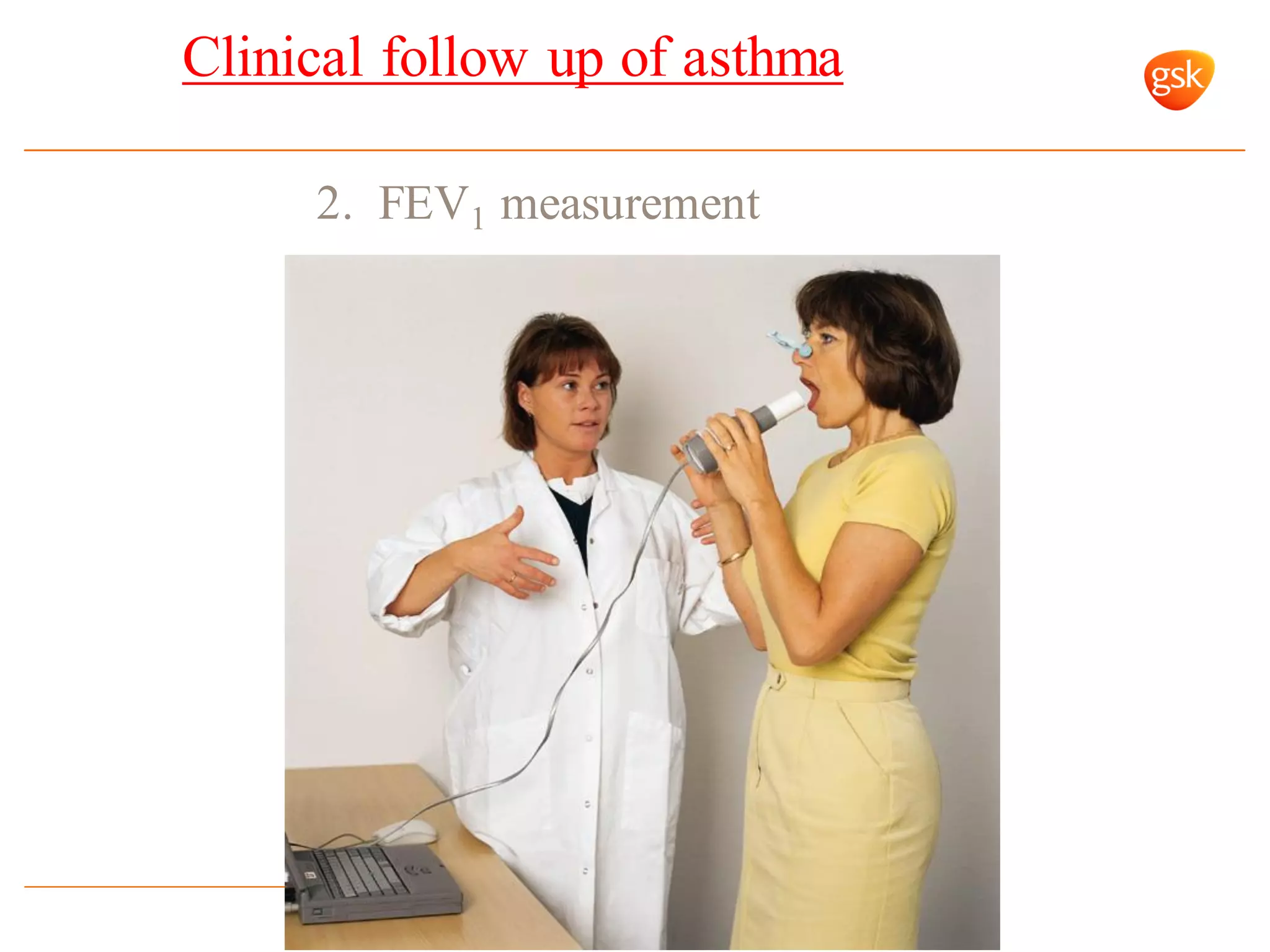 2. FEV1 measurement
Clinical follow up of asthma
 