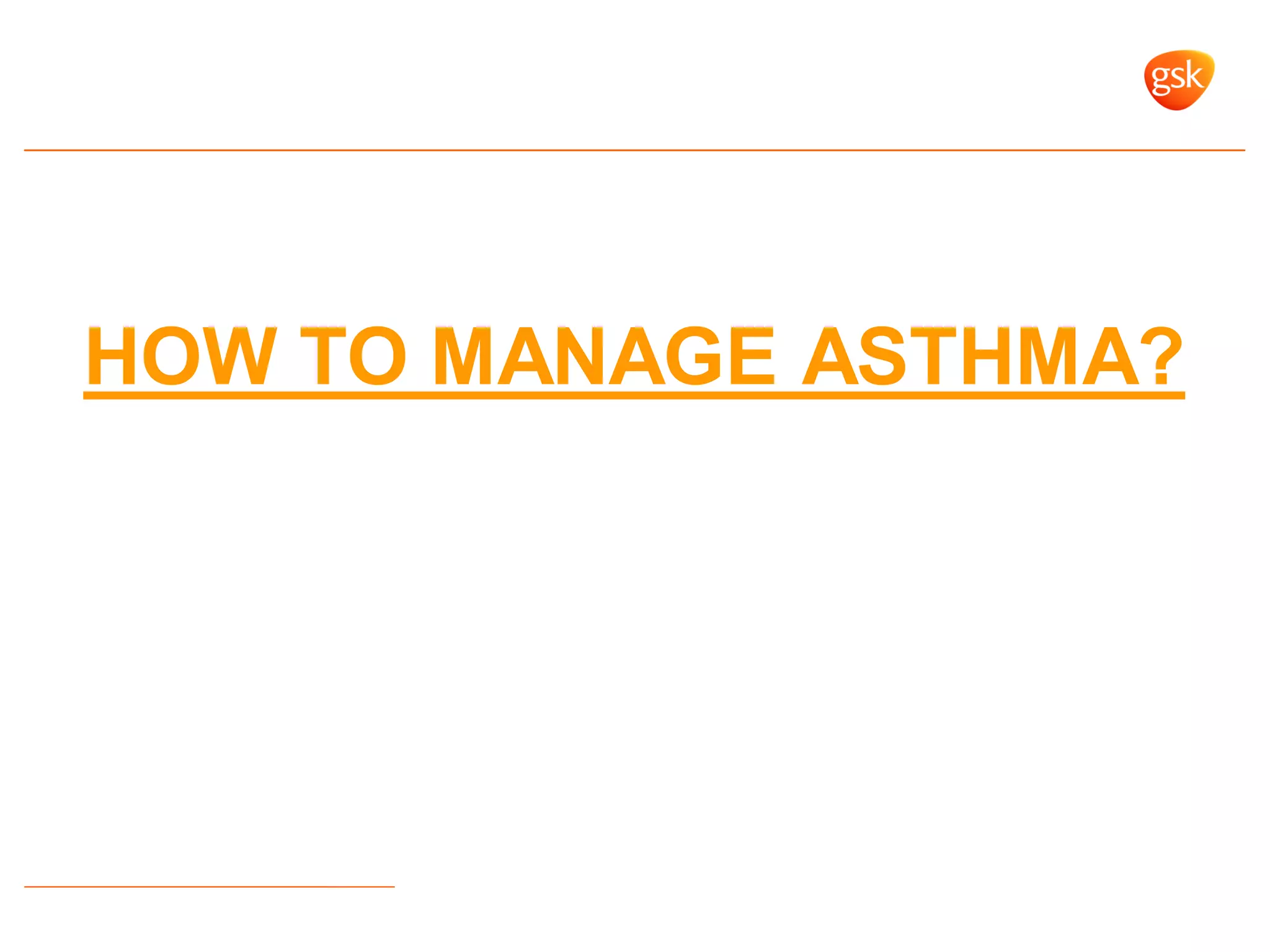HOW TO MANAGE ASTHMA?
 
