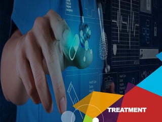 TREATMENT
 