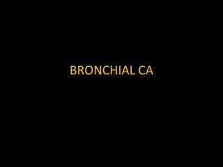 BRONCHIAL CA 