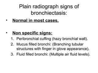 Plain radiographic signs of
bronchiectasis
 