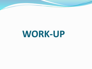 WORK-UP 
 