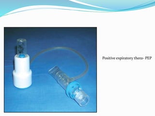Positive expiratory thera- PEP 
 