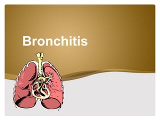 Bronchitis
 