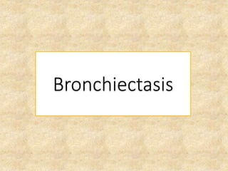 Bronchiectasis
 