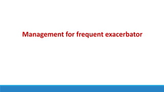 Management for frequent exacerbator
 