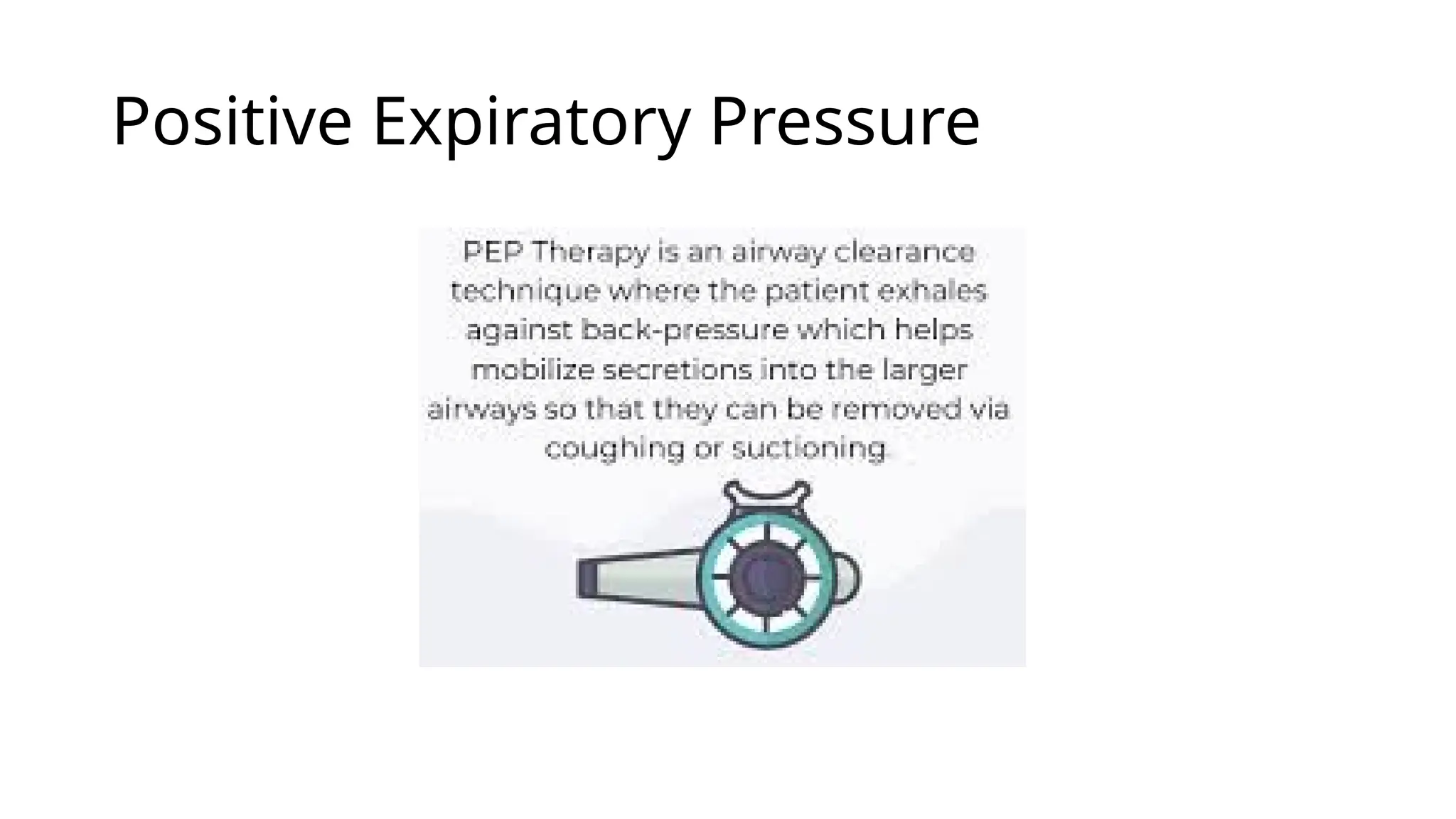 Positive Expiratory Pressure
 