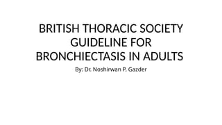 Bronchiectasis Guidelines from the British Thoracic Society | PPTX