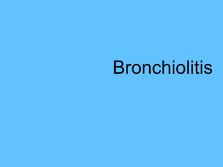 Bronchiolitis
 