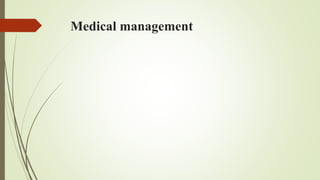 Medical management
 