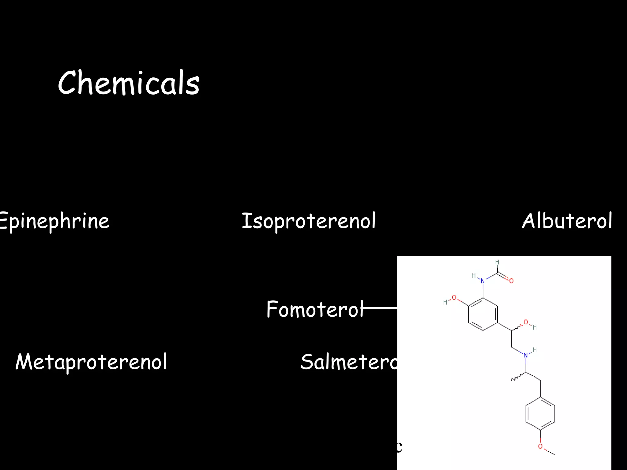 Chemicals   Epinephrine  Isoproterenol  Albuterol  Metaproterenol  Salmeterol Fomoterol www.freelivedoctor.com 