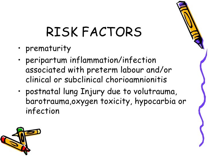 RISK FACTORSâ¢ prematurityÂ â¢ peripartum inflammation/infection  associated with preterm labour and/or  clinical or subclini...
