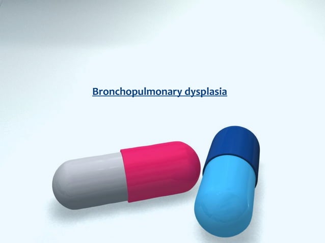 Bronchopulmonary dysplasia | PPT