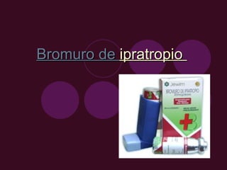 Bromuro  de  ipratropio   