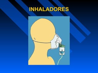 INHALADORESINHALADORES
 