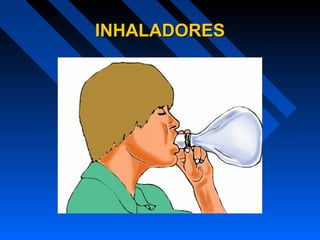 INHALADORESINHALADORES
 
