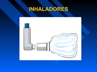INHALADORESINHALADORES
 