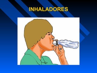 INHALADORESINHALADORES
 