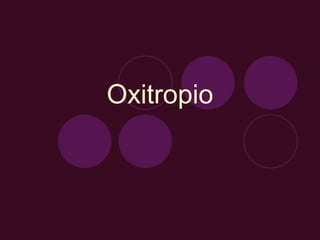 Oxitropio
 