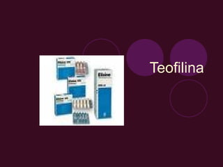 Teofilina
 