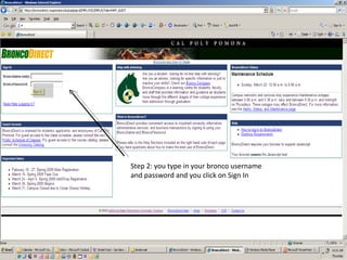 Step 2: you type in your bronco username and password and you click on Sign In 