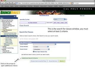 This is the search for classes window, you must select at least 2 criteria  Click on the arrow to open additional criteria  