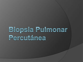 Biopsia Pulmonar Percutánea