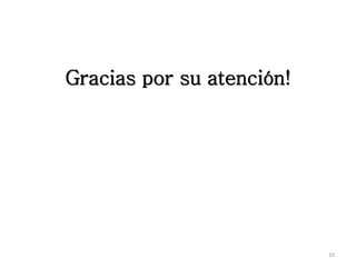 Gracias por su atención!
10
 