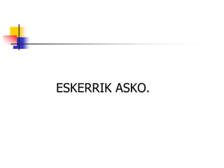 ESKERRIK ASKO.

 