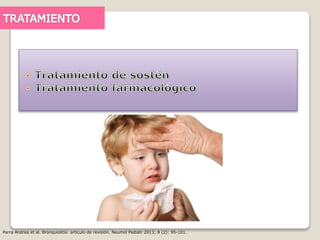 Parra Andrea et al. Bronquiolitis: artículo de revisión. Neumol Pediatr 2013; 8 (2): 95-101.
 