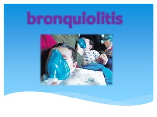 bronquiolitis
 