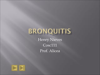 Henry Nieves Cosc111 Prof.  Alicea 