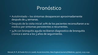 Wenzel, R. P., & Fowler III, A. A. (2006). Acute bronchitis. New England Journal of Medicine, 355(20), 2125-2130.
 