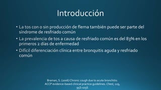 Braman, S. (2006) Chronic cough due to acute bronchitis:
ACCP evidence-based clinical practice guidelines. Chest, 129,
95S-103S
 