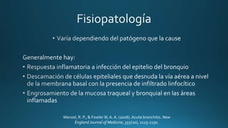 Wenzel, R. P., & Fowler III,A. A. (2006). Acute bronchitis. New
England Journal of Medicine, 355(20), 2125-2130.
 