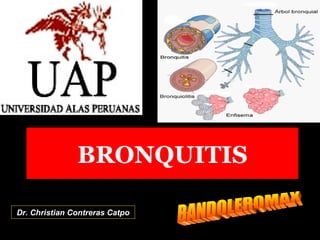 BRONQUITIS Dr. Christian Contreras Catpo BANDOLEROMAX 