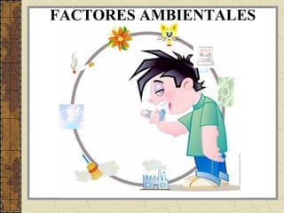 FACTORES AMBIENTALES
 