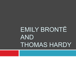EMILY BRONTË
AND
THOMAS HARDY
 