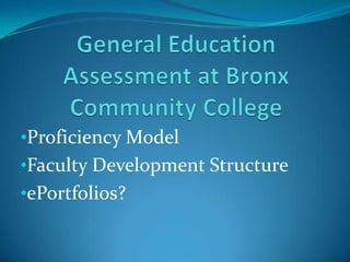 General Education Assessment at Bronx Community College ,[object Object]