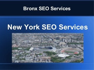 Bronx SEO Services
New York SEO Services
 