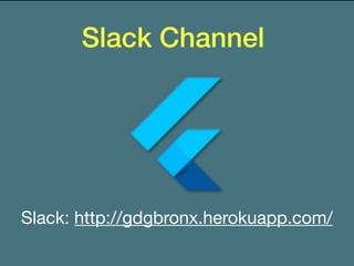 Slack Channel
Slack: http://gdgbronx.herokuapp.com/

 